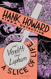 HANK HOWARD PIZZA DETECTIVE A SLICE OF LIFE #2 (OF 2) *RELEASE DATE 6/10/26*