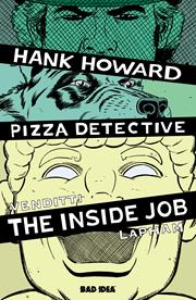 HANK HOWARD, PIZZA DETECTIVE THE INSIDE JOB #1 *RELEASE DATE 7/8/26*