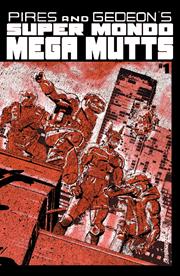 SUPER MONDO MEGA MUTTS #1 (OF 4) *RELEASE DATE 7/15/26*