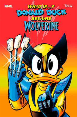 MARVEL & DISNEY: WHAT IF...? DONALD DUCK BECAME WOLVERINE #1 *RELEASE DATE: 7/31/24* *(DH D3)*