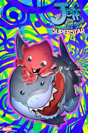 JEFF THE LAND SHARK: SUPERSTAR #1 *RELEASE DATE 7/8/26*
