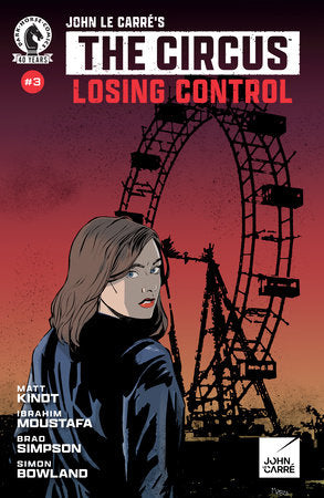 John le Carre's: The Circus--Losing Control #3 *RELEASE DATE 7/15/26*